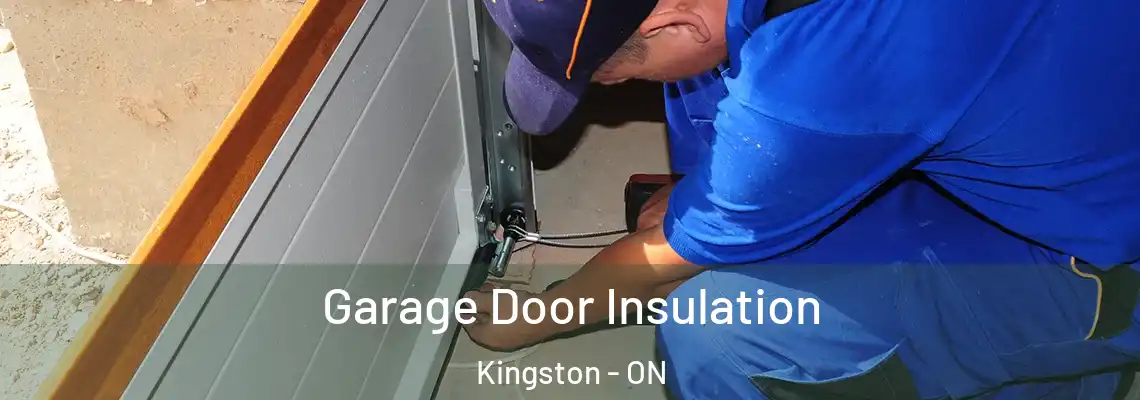 Garage Door Insulation Kingston - ON
