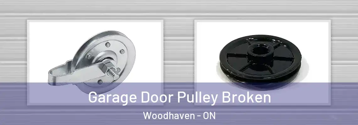 Garage Door Pulley Broken Woodhaven - ON