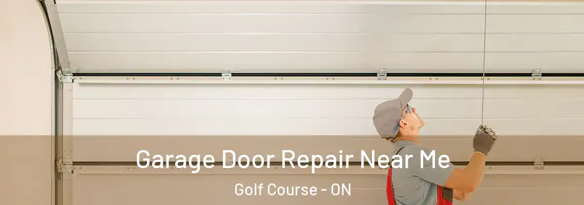 Garage Door Repair Near Me Golf Course - ON