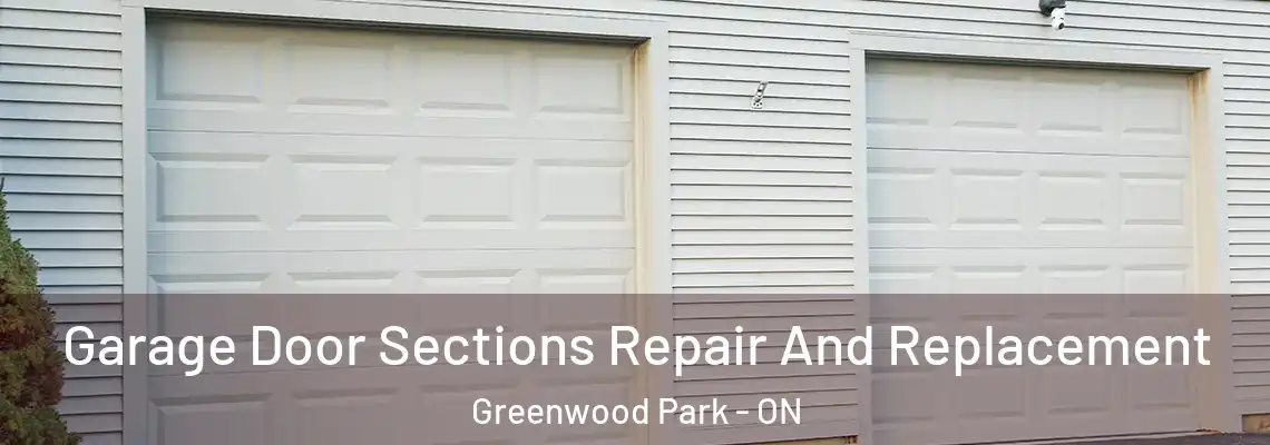 Garage Door Sections Repair And Replacement Greenwood Park - ON