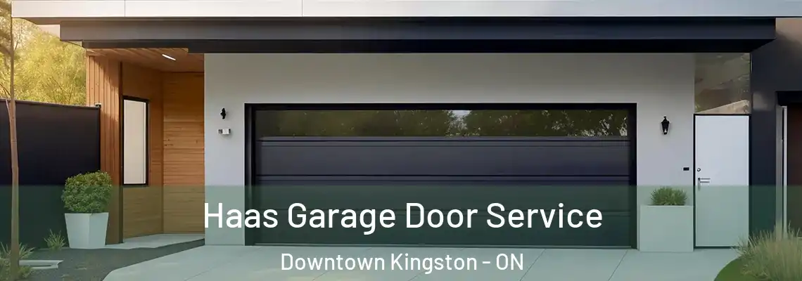 Haas Garage Door Service Downtown Kingston - ON