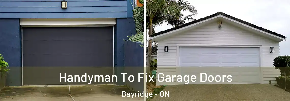 Handyman To Fix Garage Doors Bayridge - ON