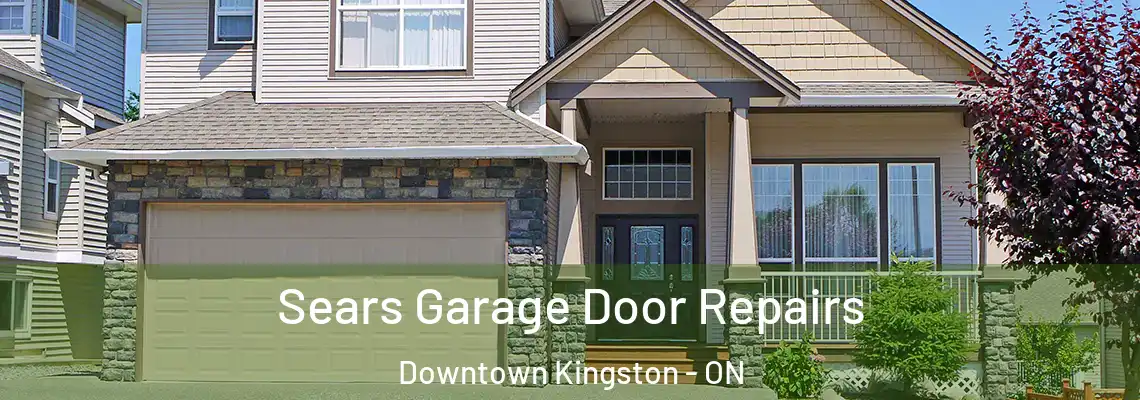 Sears Garage Door Repairs Downtown Kingston - ON