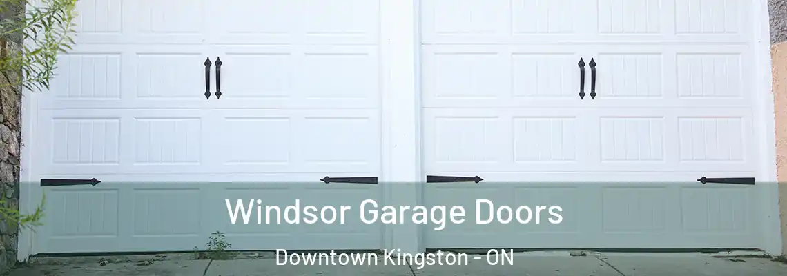 Windsor Garage Doors Downtown Kingston - ON